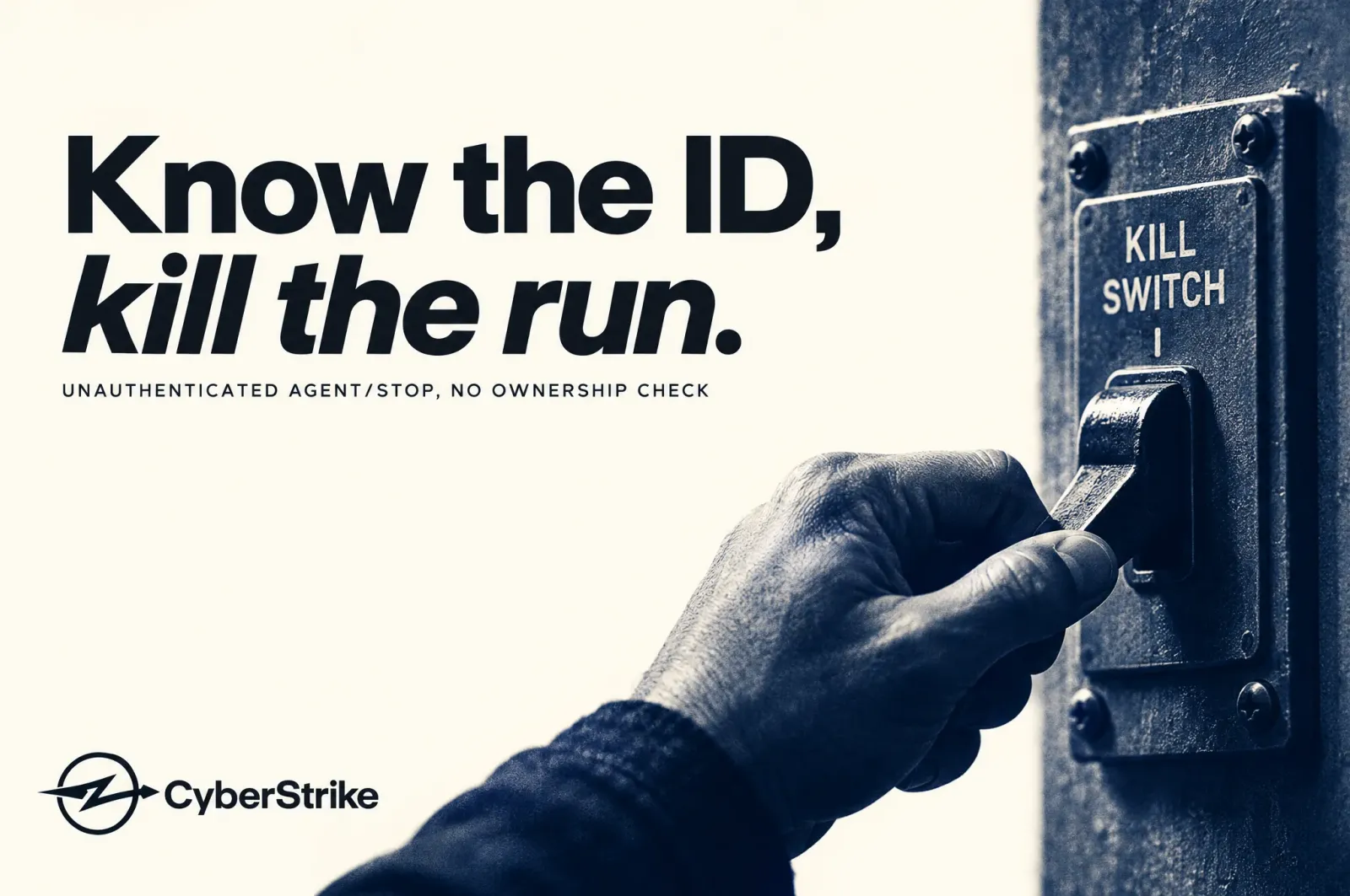 A hand throwing a KILL SWITCH lever — know the thread ID, kill the run: an unauthenticated agent/stop with no ownership check