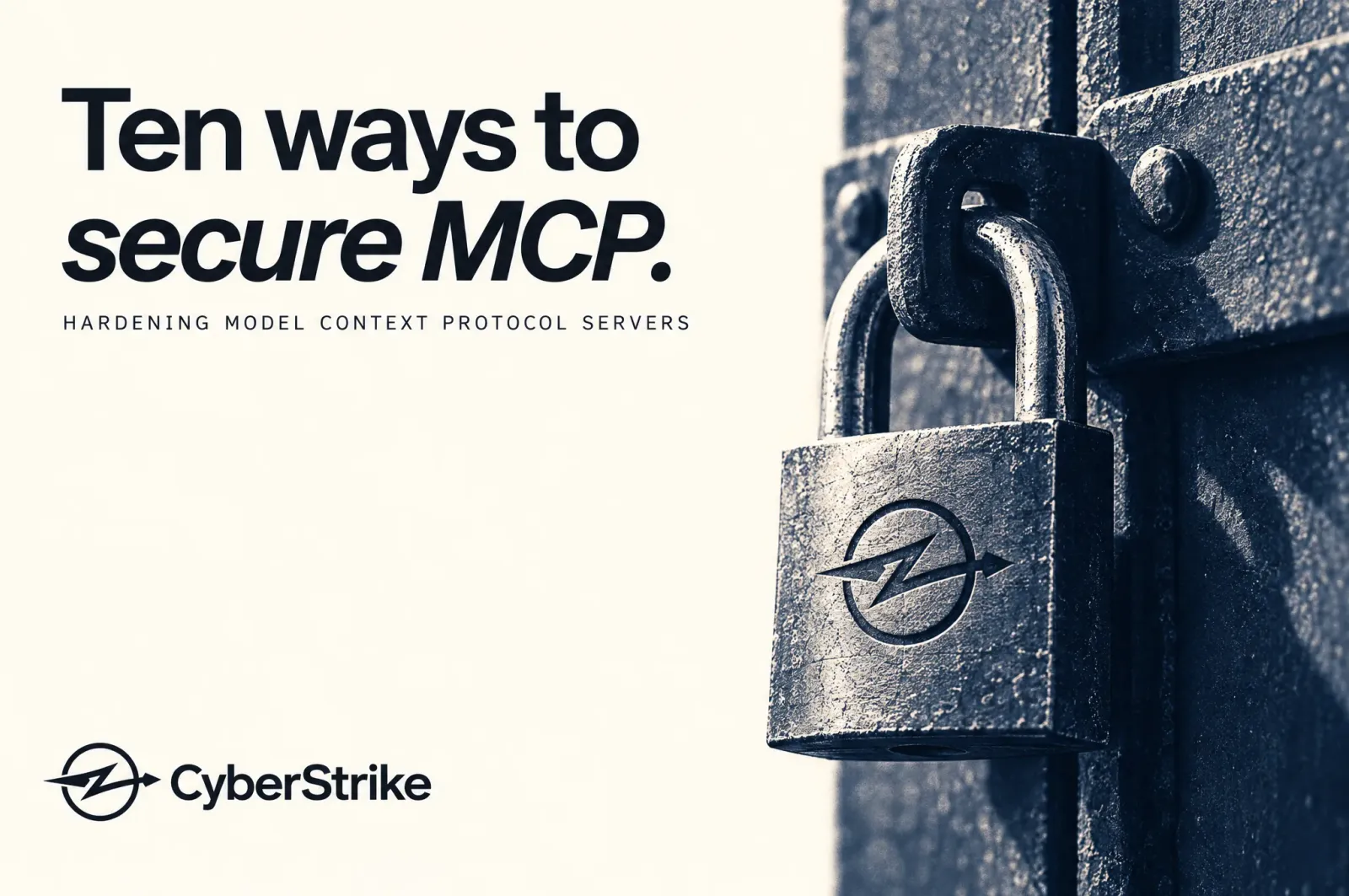 A padlock with the CyberStrike logo on a locked crate: hardening Model Context Protocol servers