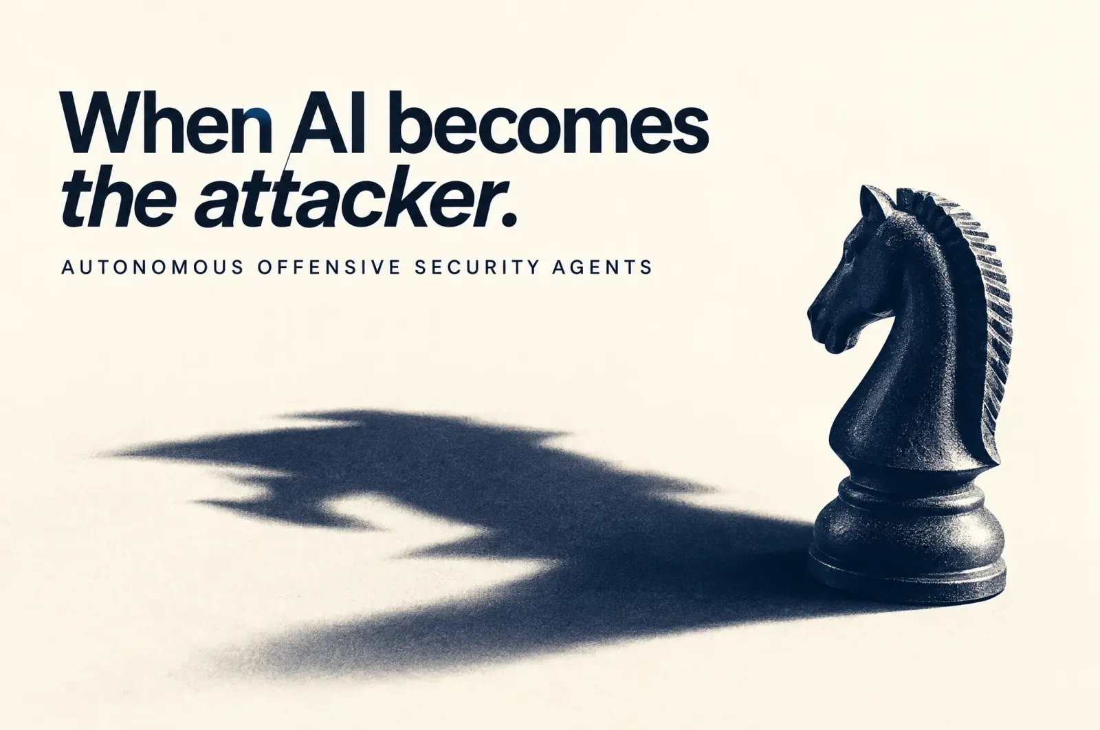 A black chess knight and its long shadow: autonomous offensive security agents